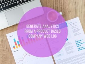 Generate Analytics from a Product based Company Web Log Part 1 ...