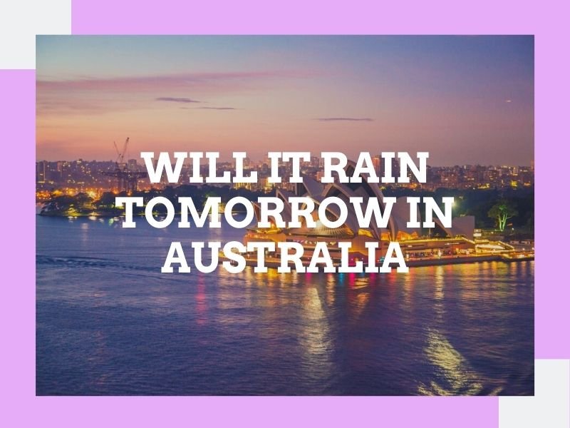 Will It Rain Tomorrow In Australia 