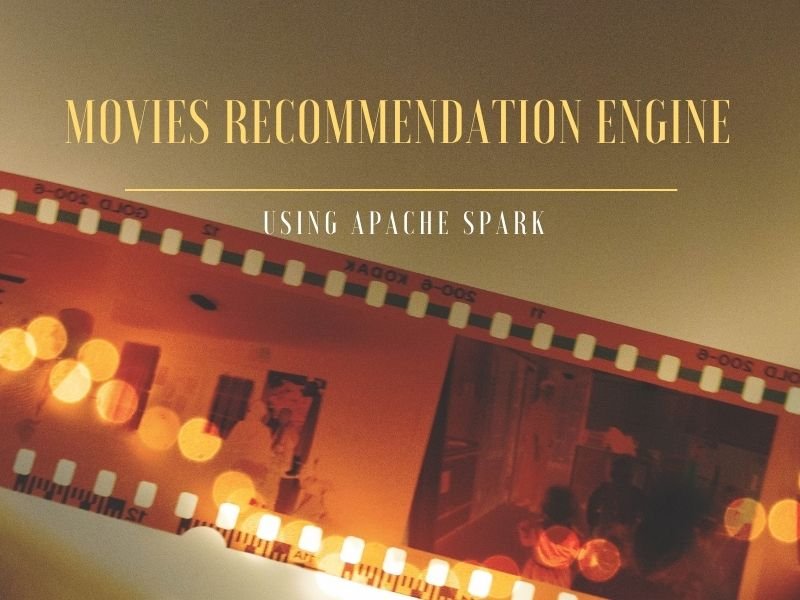 Machine Learning Project – Creating Movies Recommendation Engine using Apache Spark