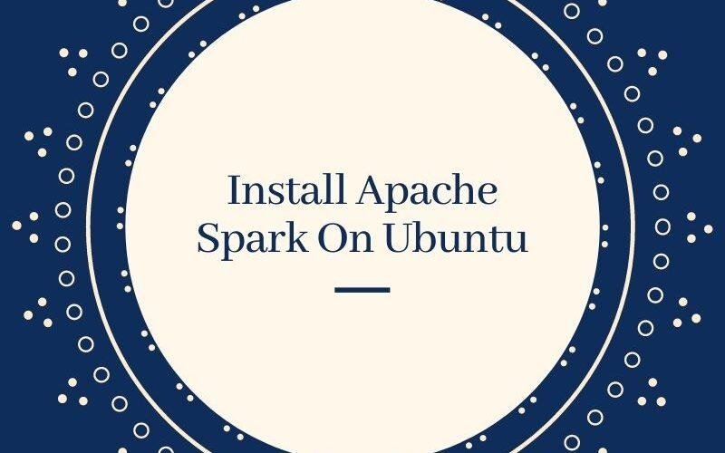Install Apache Spark On Ubuntu