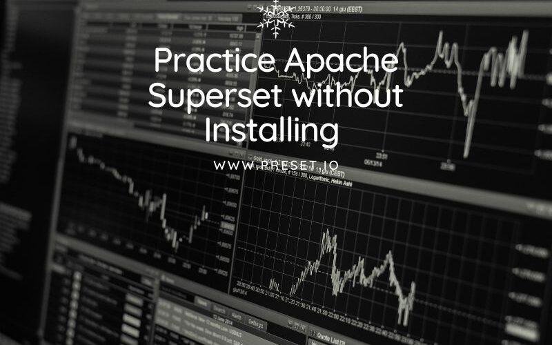 Practice Apache Superset without Installing