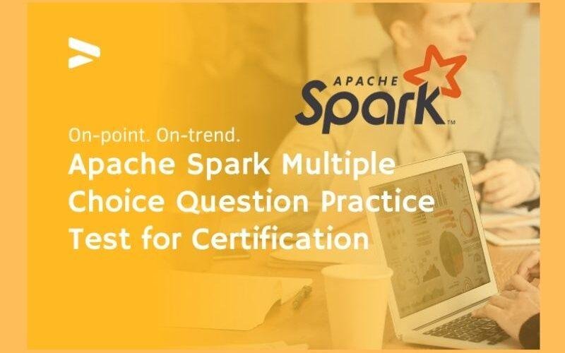 Practice Test to prepare for Apache Spark Certification – Databricks Certification exam.