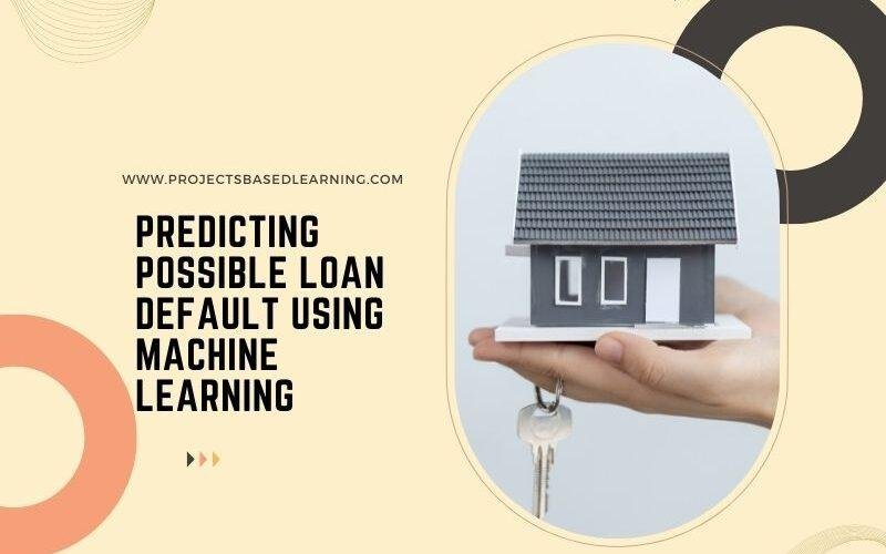 Predicting Possible Loan Default Using Machine Learning