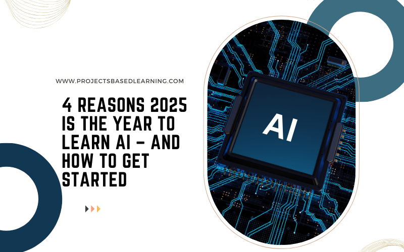 4 Reasons 2025 Is THE Year to Learn AI – And How to Get Started