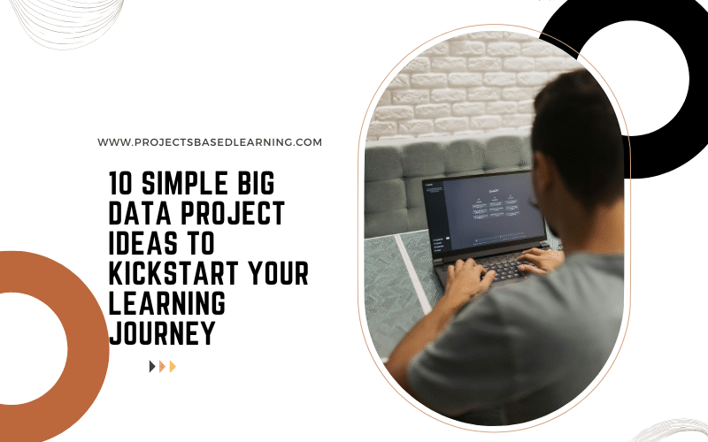 10 Simple Big Data Project Ideas to Kickstart Your Learning Journey