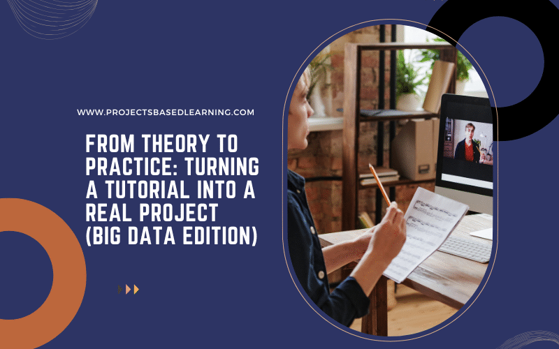 From Theory to Practice: Turning a Tutorial into a Real Project (Big Data Edition)
