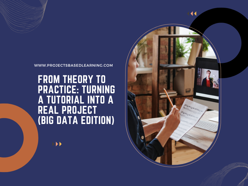 From Theory to Practice: Turning a Tutorial into a Real Project (Big Data Edition)